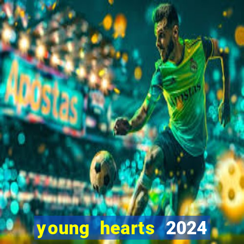 young hearts 2024 onde assistir